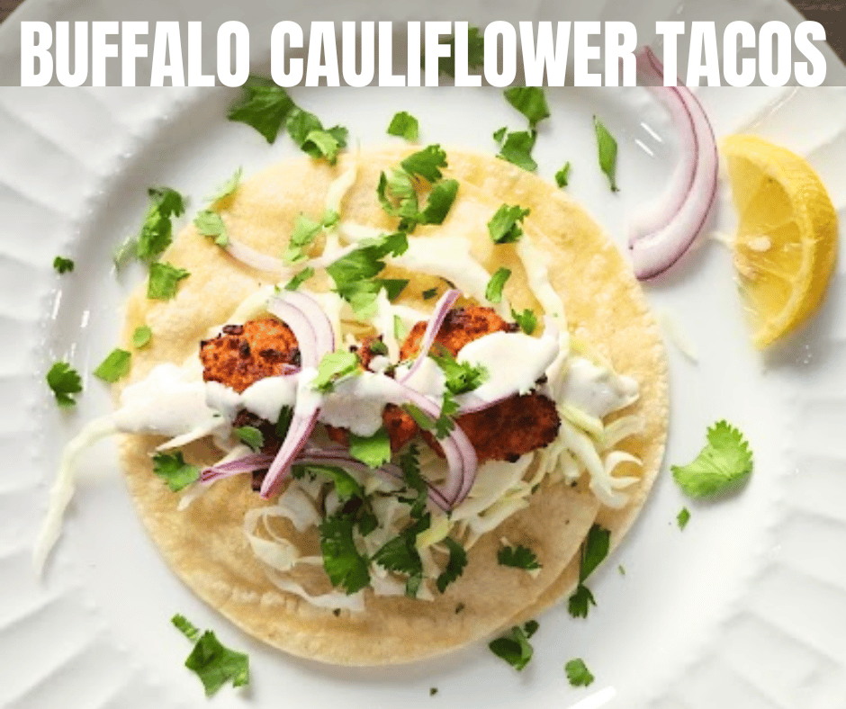 These Buffalo Cauliflower Tacos are loaded with crunch, heat, and fresh toppings