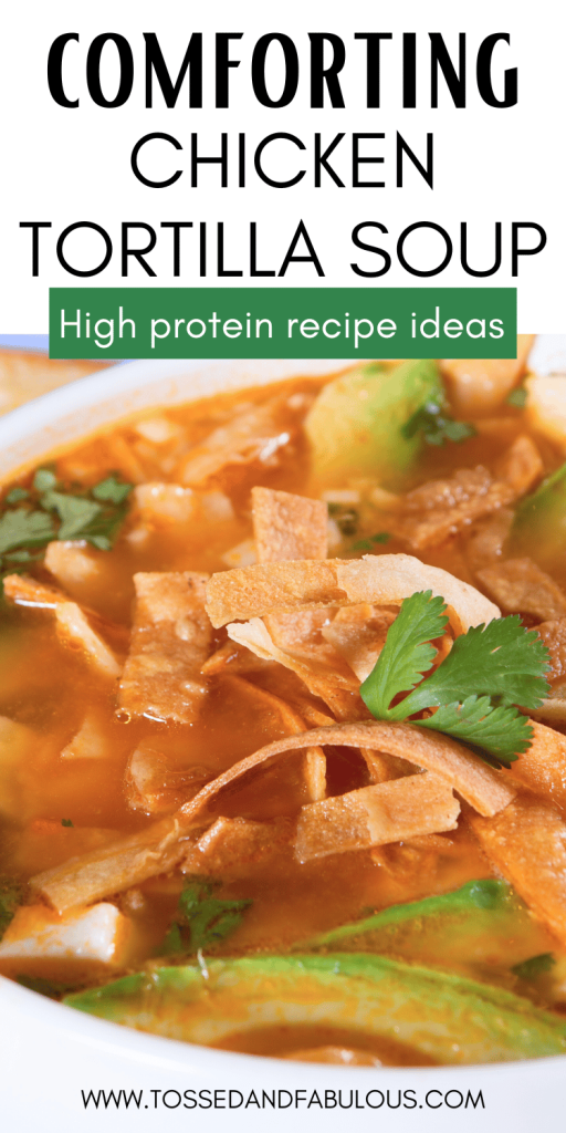 Comforting Chicken Tortilla soup high protein recipe ideas