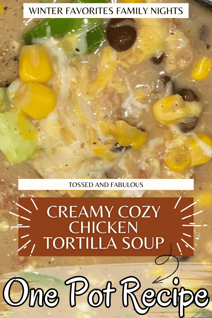 Creamy Cozy Chicken Tortilla Soup One Pot Recipe