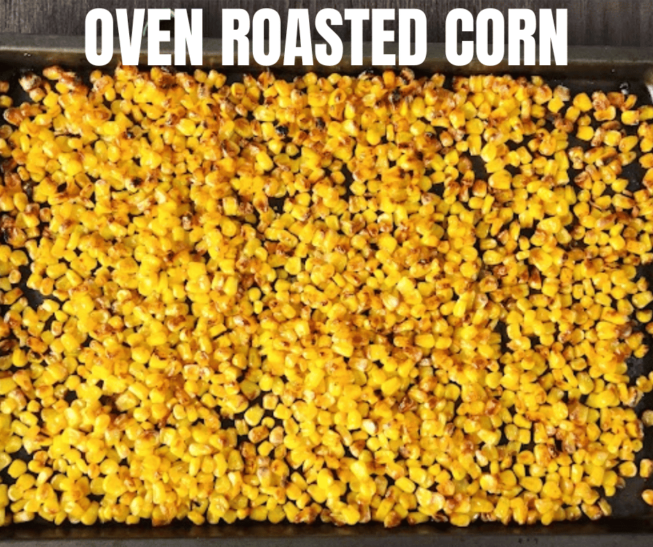 Oven Roasted Corn is a quick, flavorful side dish