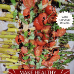 Simple Roasted Asparagus with Tomatoes Basil and Balsamic for Dinner