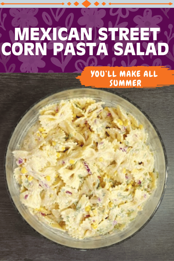 Summer Pasta Salad with Mexican Street Corn Flavors