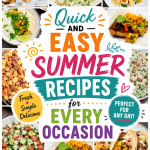 Fresh & Easy Summer Recipes You'll Want to Make All Season
